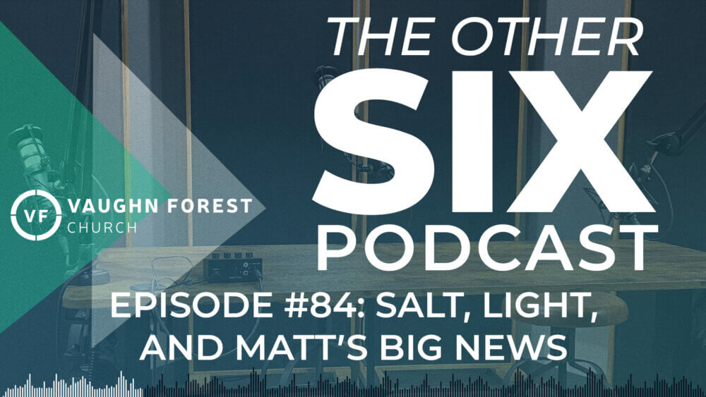 Salt, Light, and Matt’s Big News