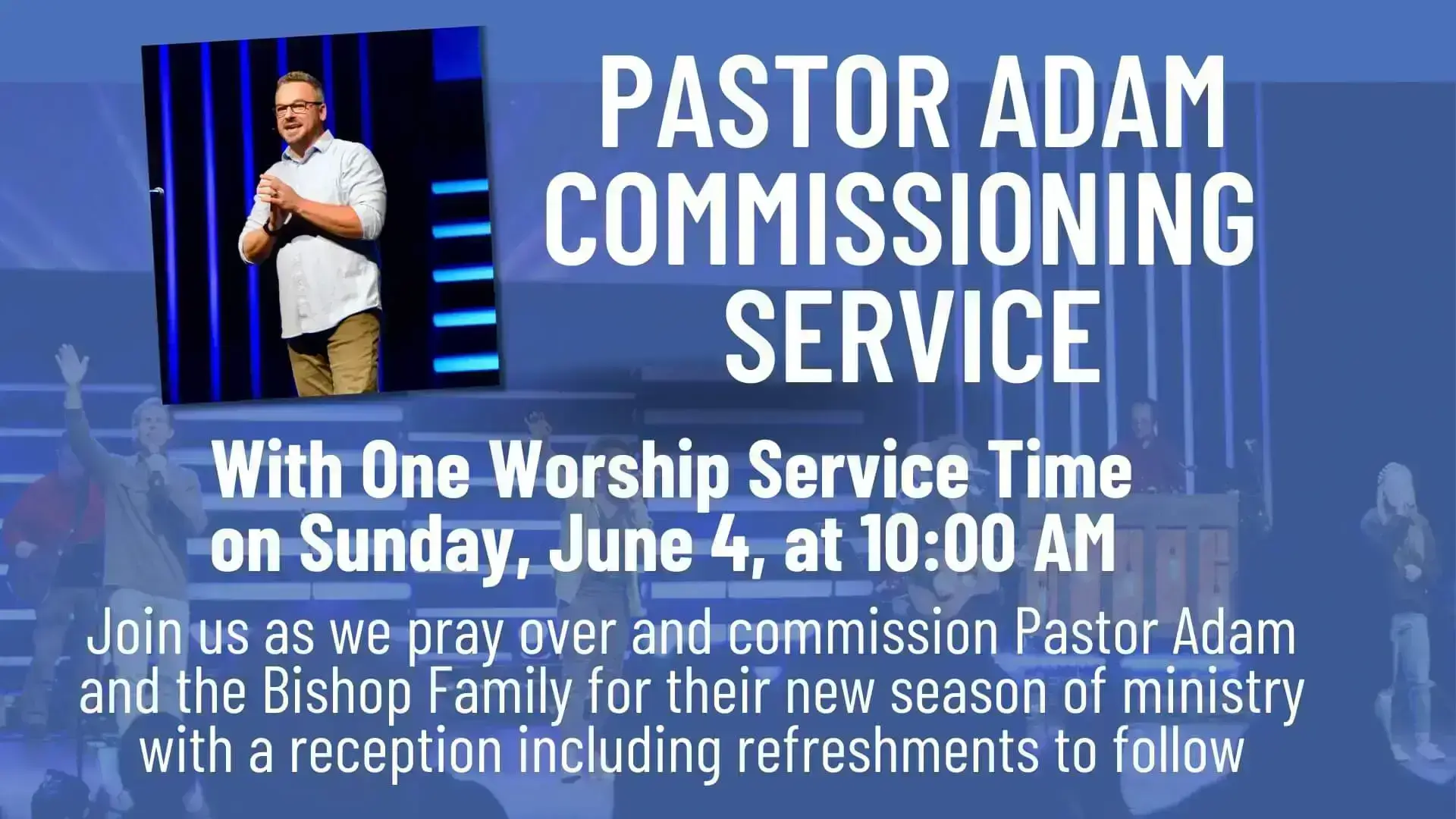 Pastor Adam Commissioning Service 1