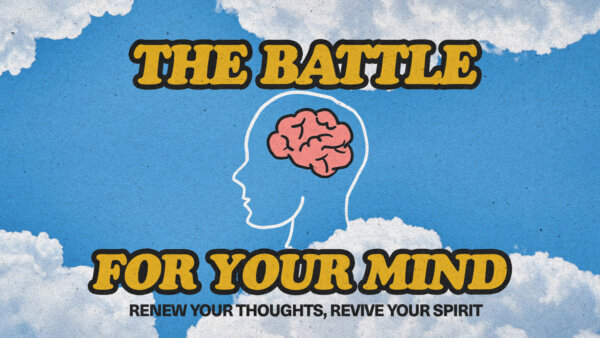 The Battle For Your Mind - Week Four: Finding Hope Image