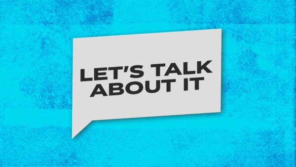 Let’s Talk About It - Week Three: “Let’s Talk About Relationships” Image